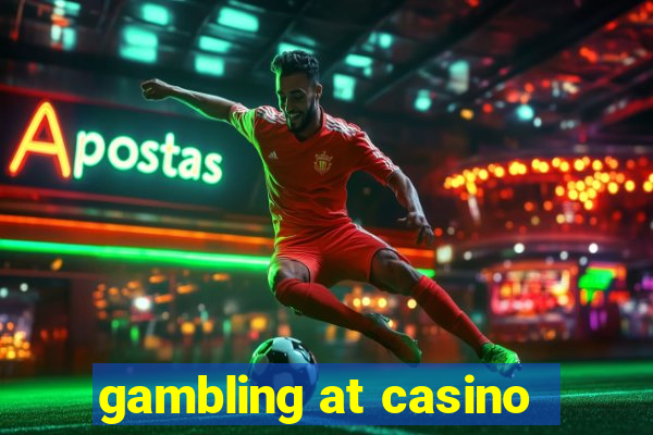 gambling at casino