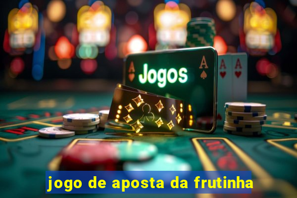 jogo de aposta da frutinha