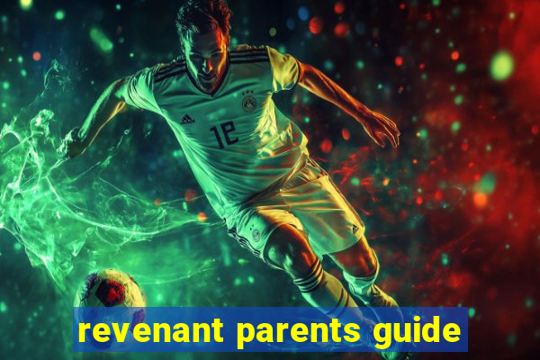 revenant parents guide