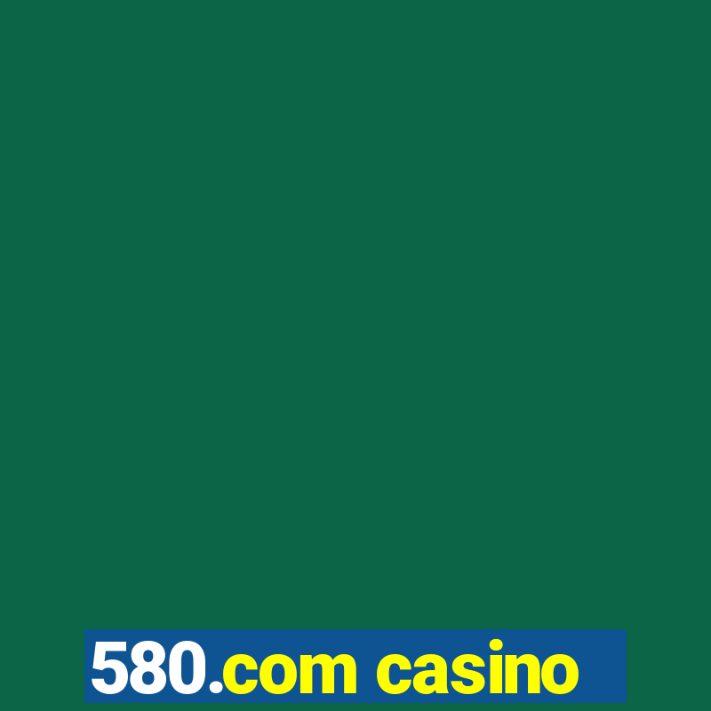 580.com casino