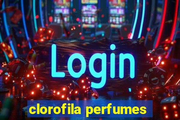 clorofila perfumes