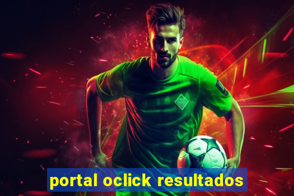 portal oclick resultados