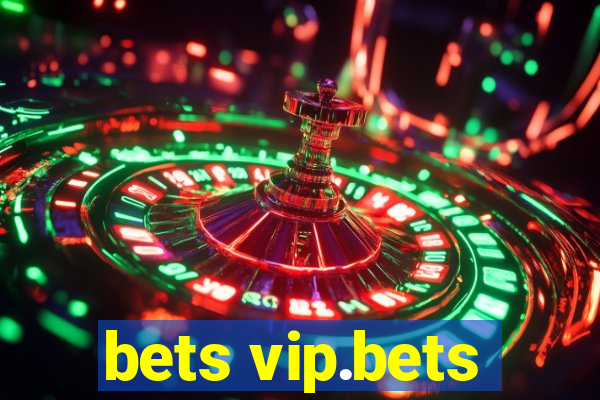 bets vip.bets