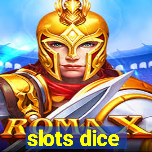 slots dice