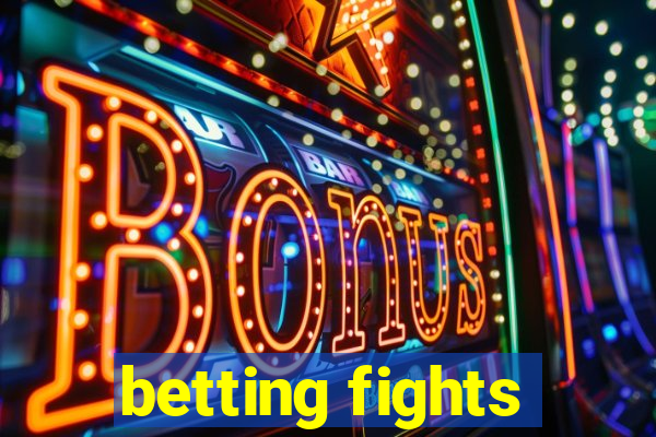 betting fights