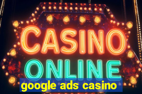 google ads casino