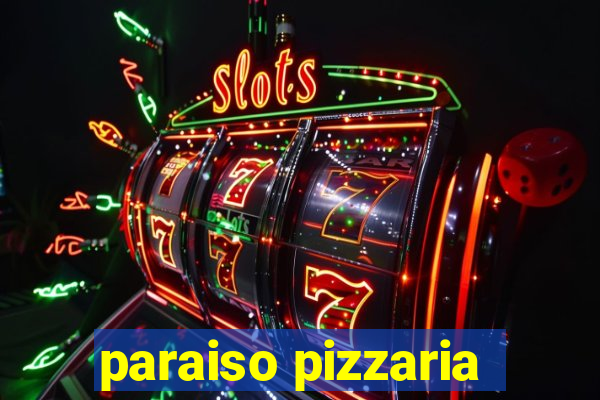 paraiso pizzaria