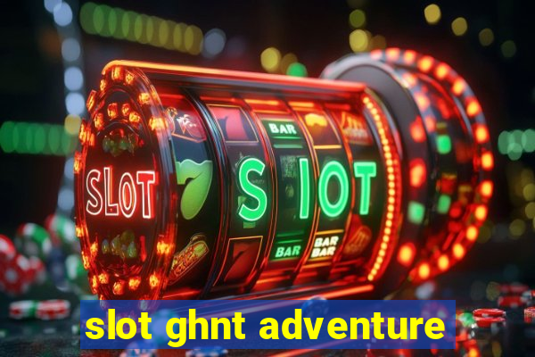 slot ghnt adventure