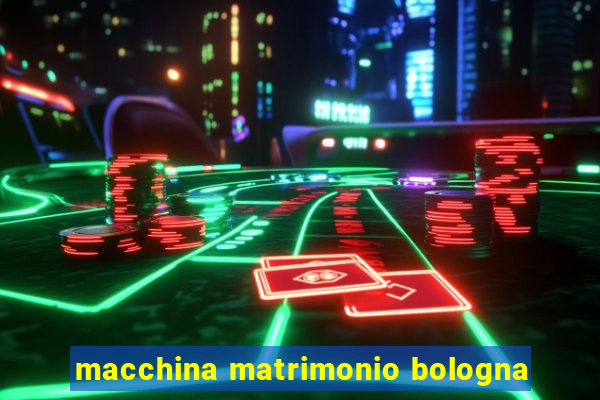 macchina matrimonio bologna