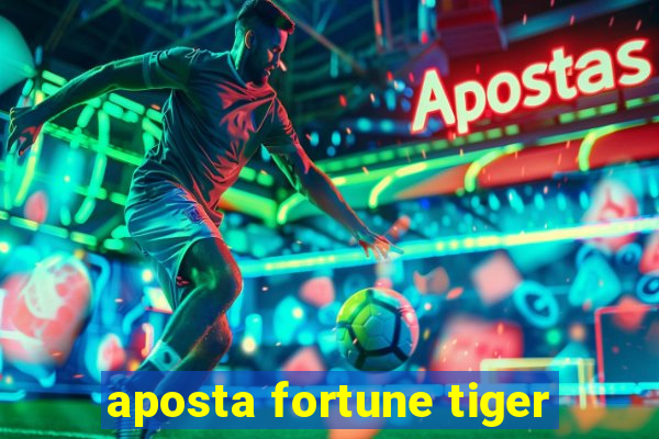 aposta fortune tiger