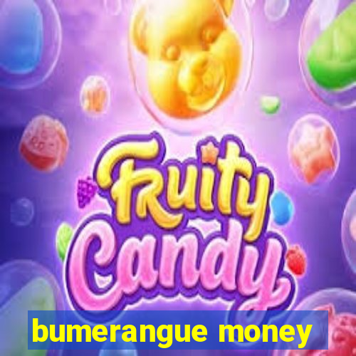 bumerangue money