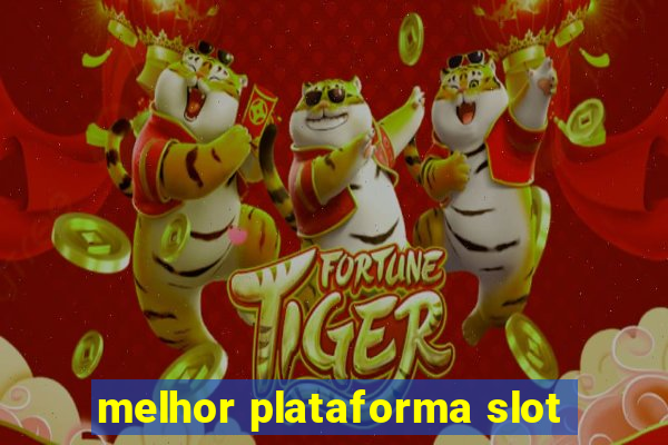 melhor plataforma slot