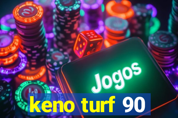 keno turf 90