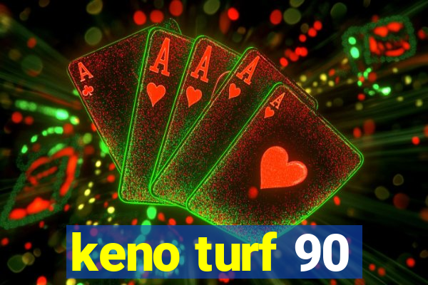 keno turf 90