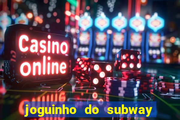 joguinho do subway surf que ganha dinheiro de verdade