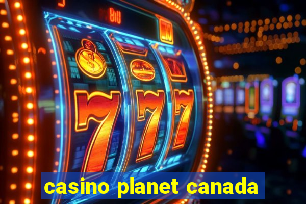 casino planet canada