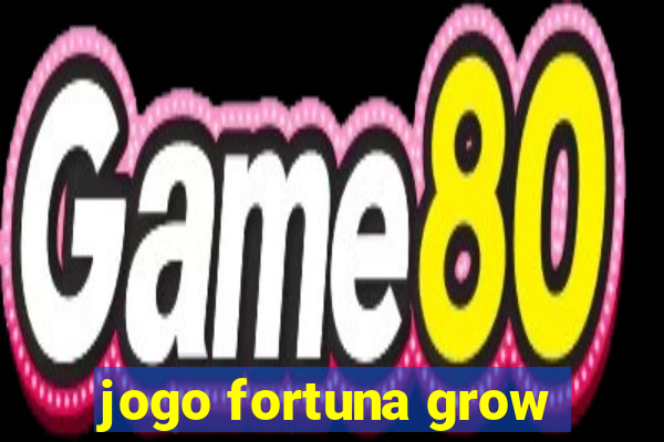 jogo fortuna grow