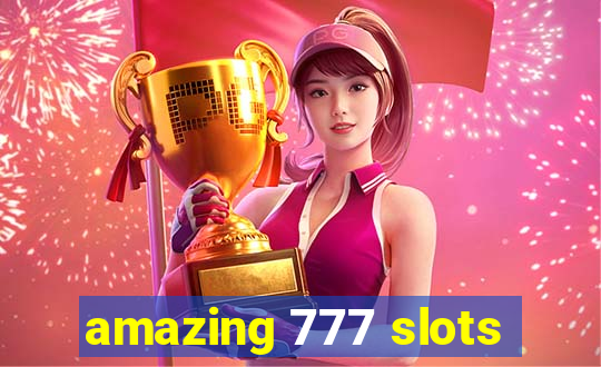 amazing 777 slots