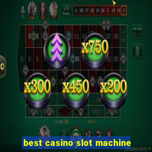 best casino slot machine