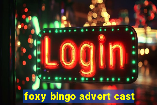 foxy bingo advert cast