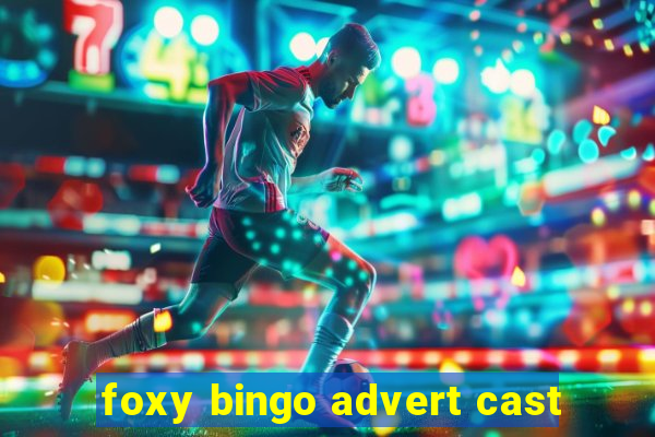 foxy bingo advert cast