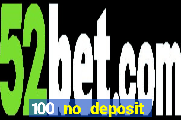 100 no deposit bonus codes casino