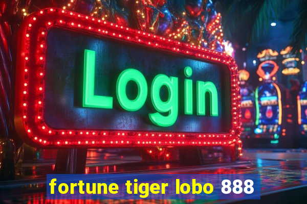 fortune tiger lobo 888