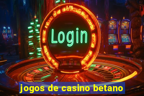 jogos de casino betano