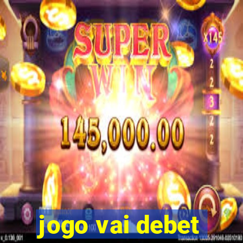 jogo vai debet