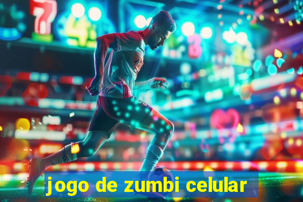 jogo de zumbi celular