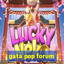 gata pop forum