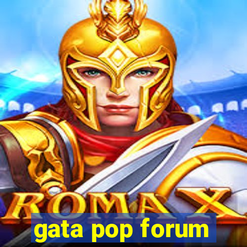 gata pop forum