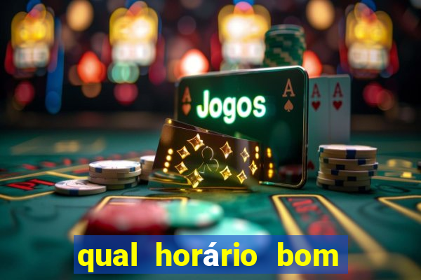 qual horário bom de jogar fortune tiger