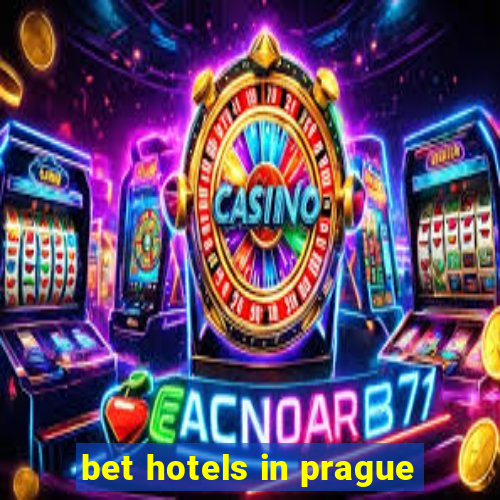 bet hotels in prague