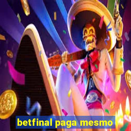 betfinal paga mesmo