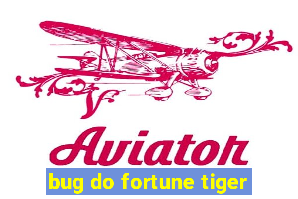 bug do fortune tiger