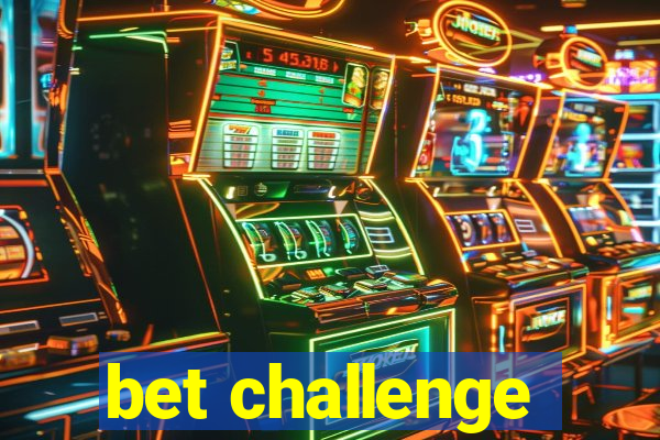 bet challenge