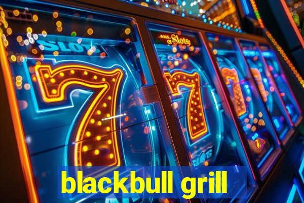 blackbull grill