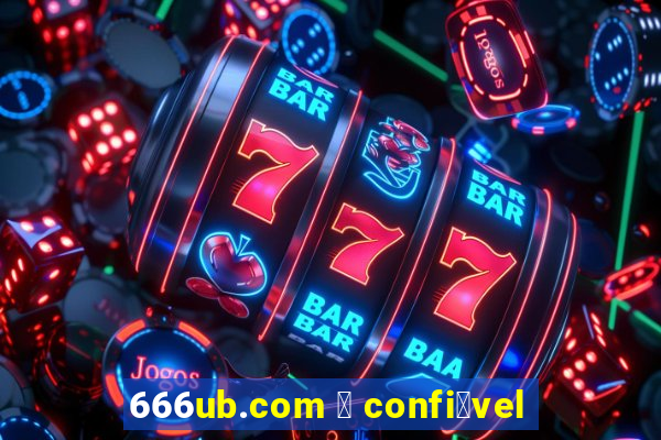 666ub.com 茅 confi谩vel