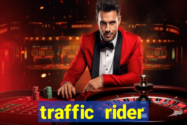 traffic rider dinheiro infinito