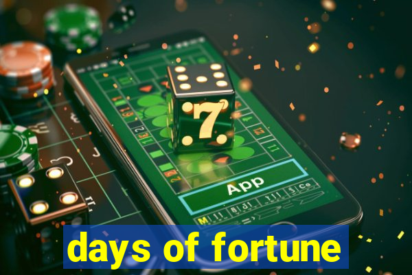 days of fortune