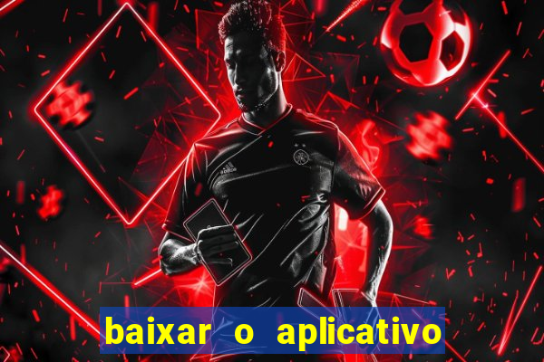 baixar o aplicativo esporte bet