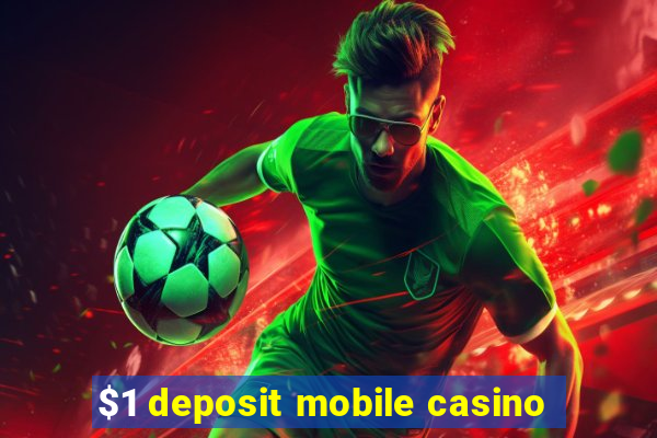 $1 deposit mobile casino