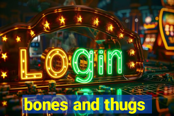 bones and thugs