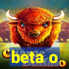 beta o