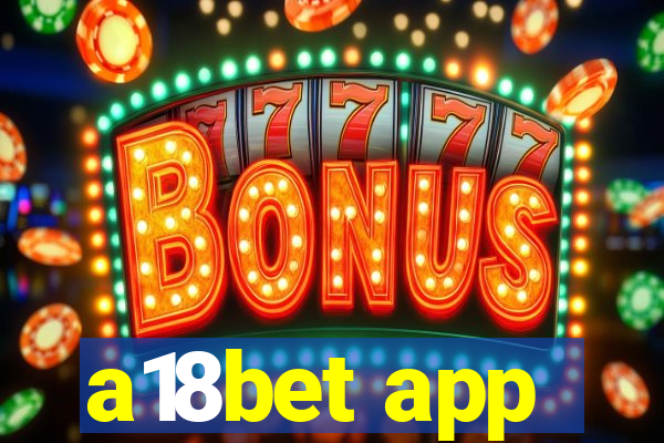 a18bet app