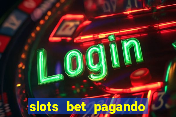 slots bet pagando no cadastro