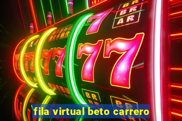 fila virtual beto carrero