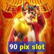 90 pix slot