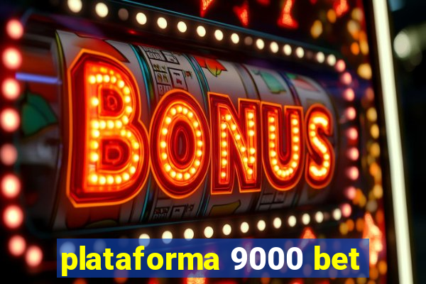 plataforma 9000 bet